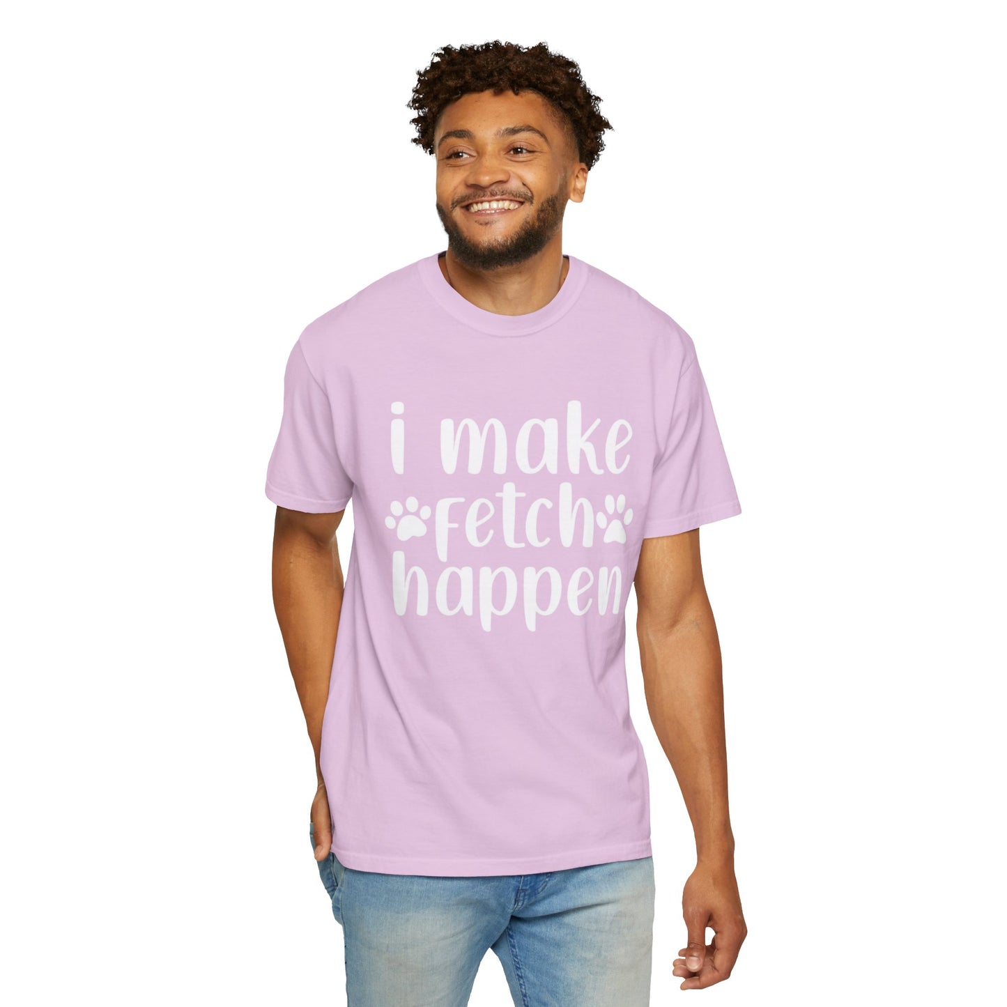 I Make Fetch Happen Tee — Funny Dog Lover T-Shirt with Paw Print Design