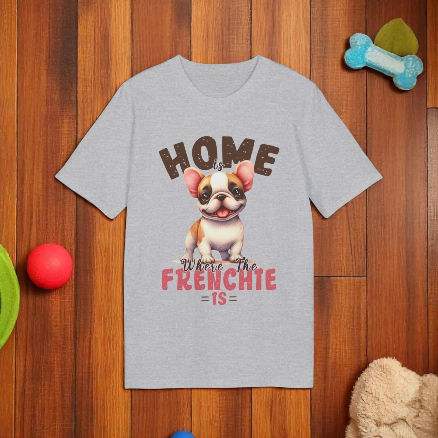 Home Is Where The Frenchie Is – Organic Cotton T-Shirt