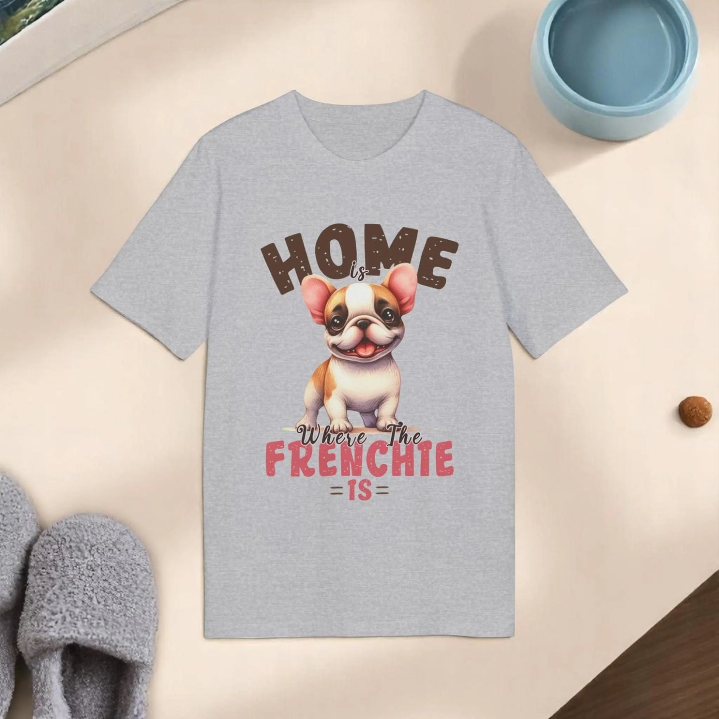 Home Is Where The Frenchie Is – Organic Cotton T-Shirt