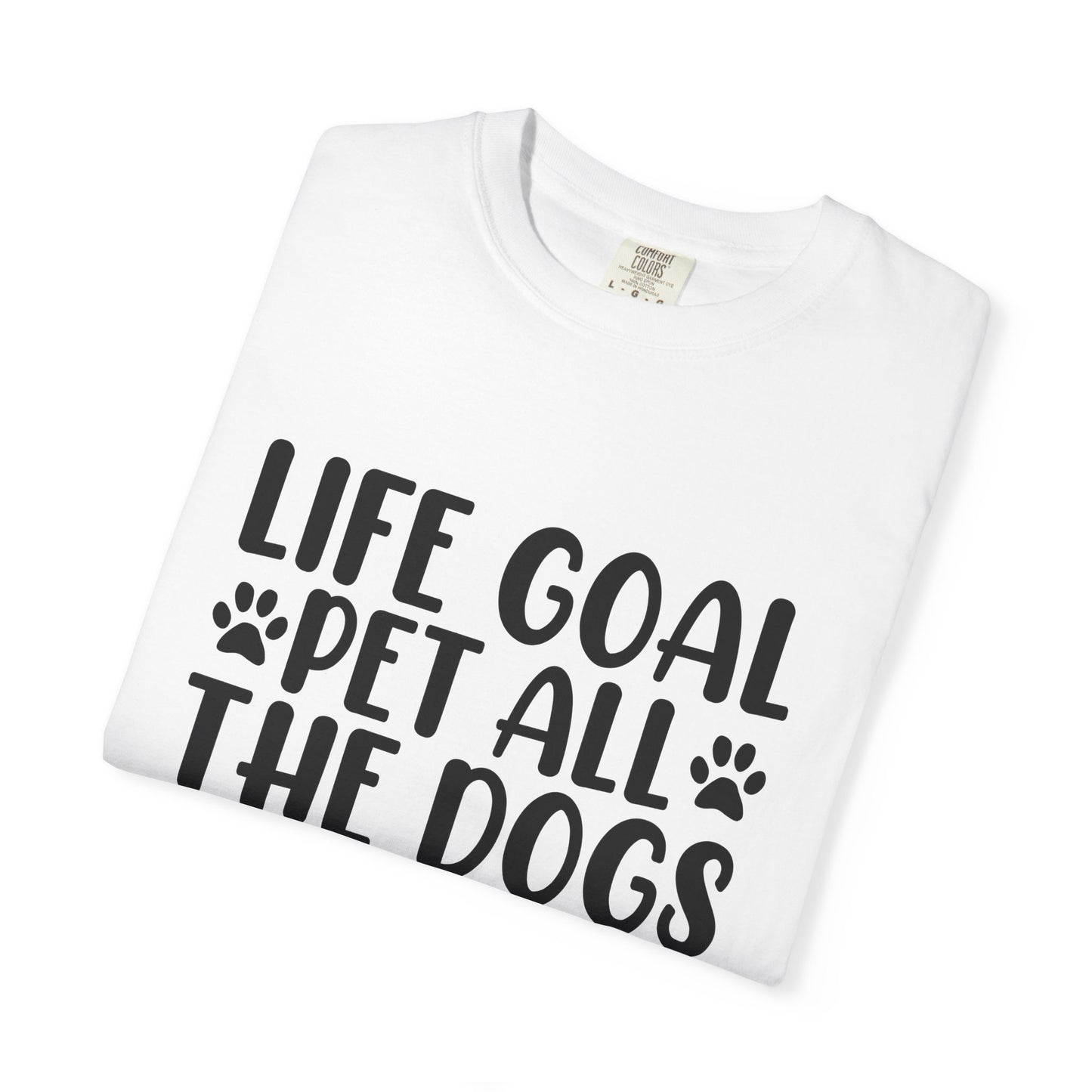 Dog Lover T-Shirt – “Life Goal: Pet All the Dogs” Graphic Tee