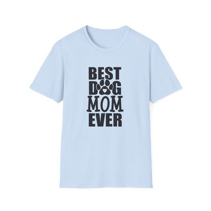 Best Dog Mom Ever T-Shirt — Funny Pet Mom Tee, Mother’s Day Gift for Dog Lovers