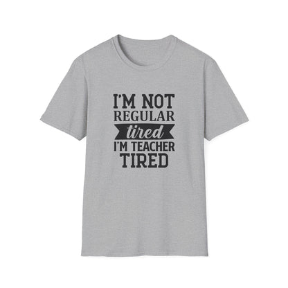 Sport Grey t-shirt with black text 'I'm not regular tired, I'm teacher tired' teacher life
