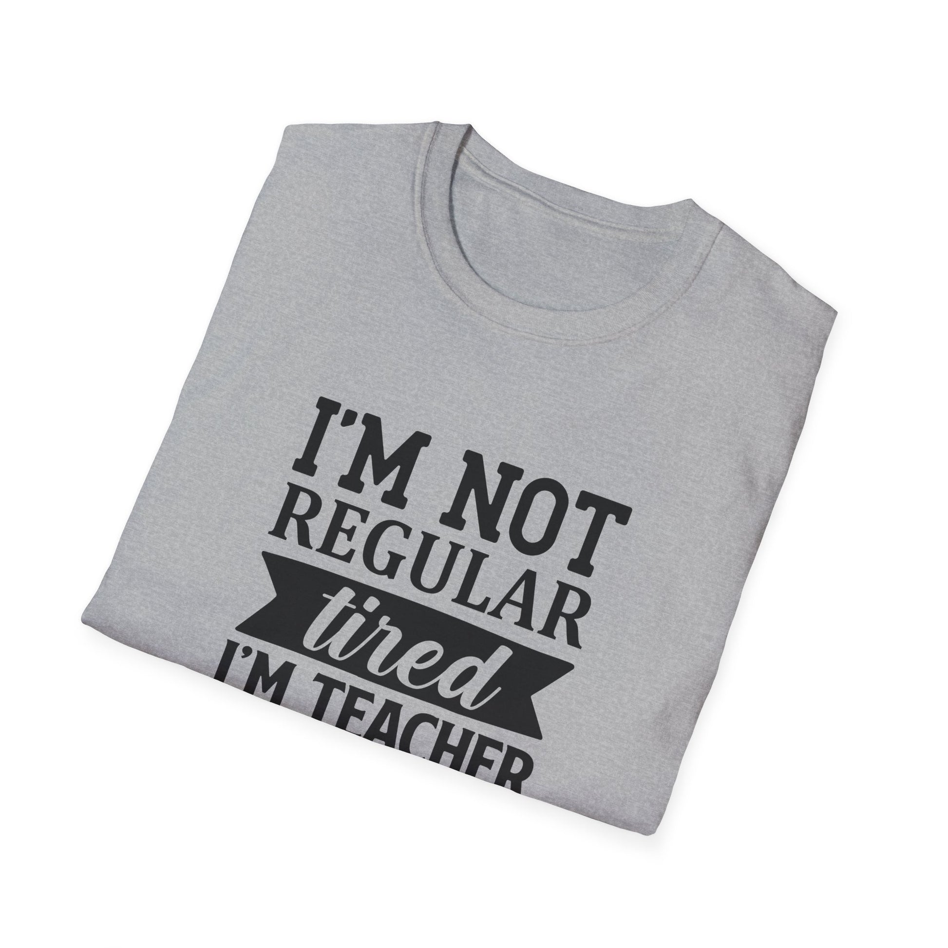 Sport Grey t-shirt with black text 'I'm not regular tired, I'm teacher tired' teacher life