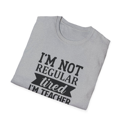 Sport Grey t-shirt with black text 'I'm not regular tired, I'm teacher tired' teacher life