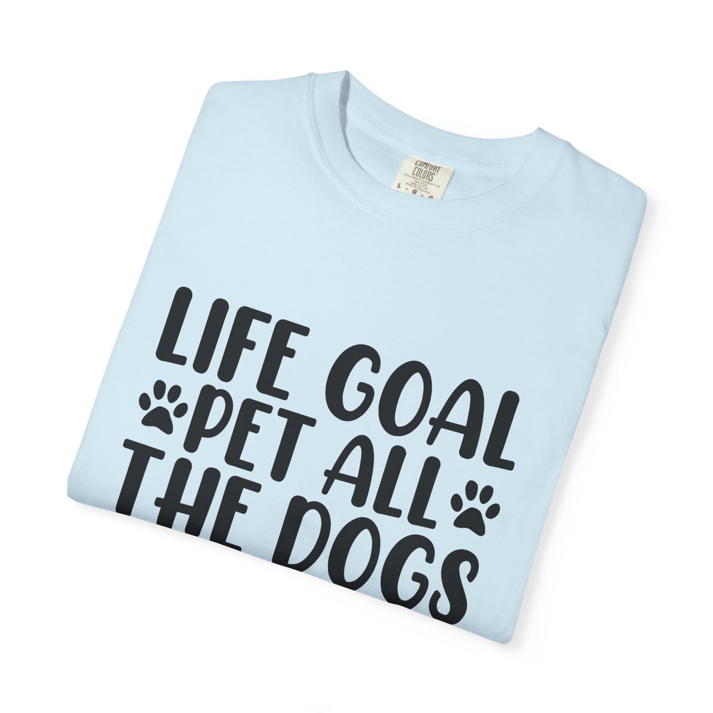 Dog Lover T-Shirt – “Life Goal: Pet All the Dogs” Graphic Tee
