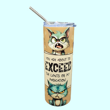 You Are About to Exceed the Limits of My Medication – 600 ml Stainless Steel Tumbler