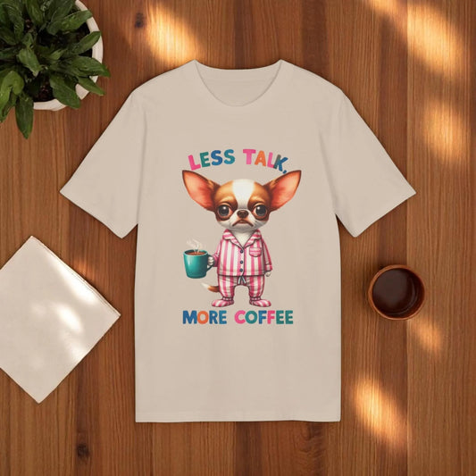 Less Talk More Coffee – Moody Chihuahua Organic Cotton T-Shirt