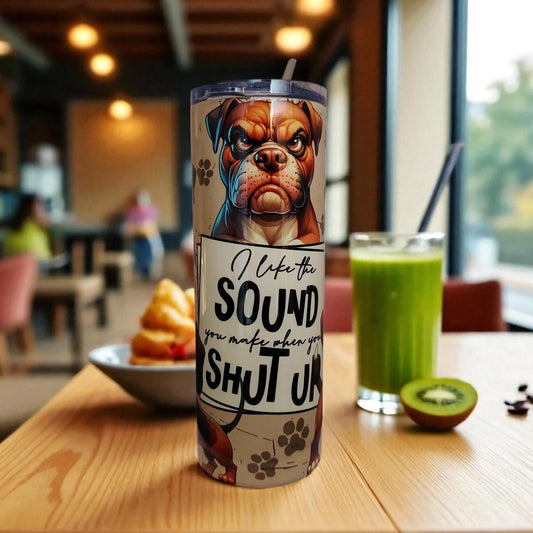 I Like the Sound You Make When You Shut Up – 600 ml Stainless Steel Tumbler | Grumpy Dog Design