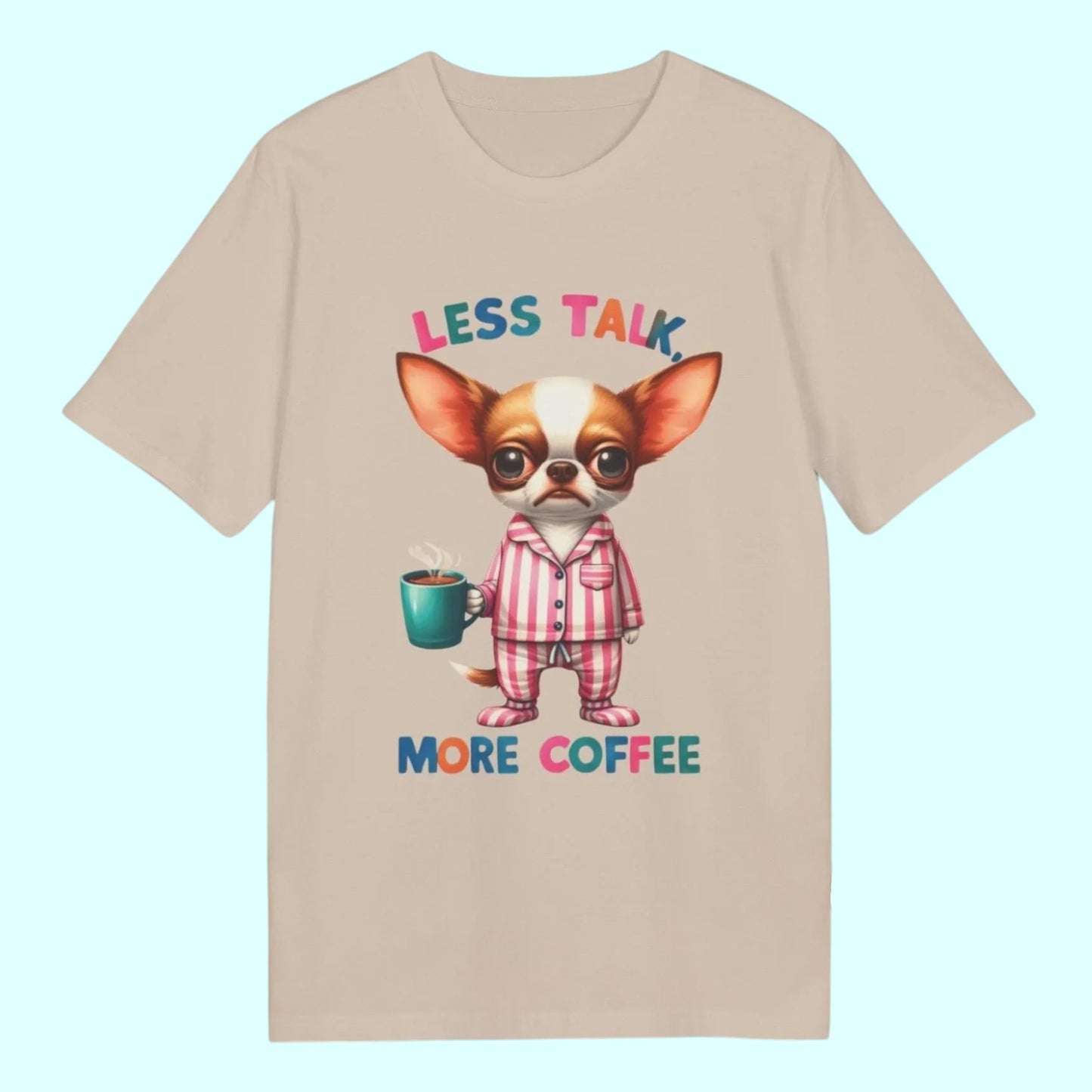 Less Talk More Coffee – Moody Chihuahua Organic Cotton T-Shirt