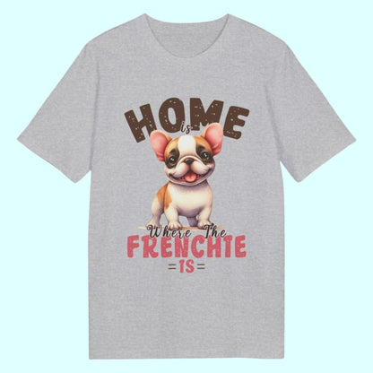 Home Is Where The Frenchie Is – Organic Cotton T-Shirt